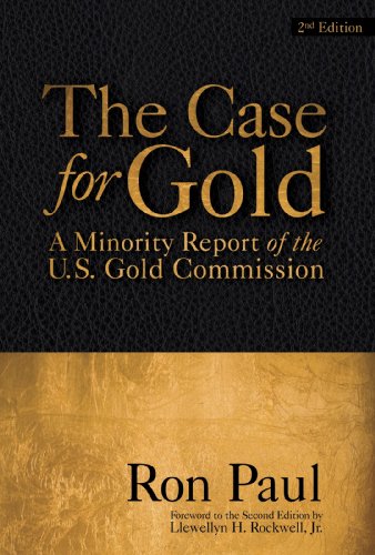 The Case for Gold: A Minority Report of the U.S. Gold Commission (English Edition)