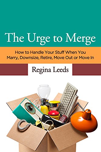The Urge to Merge: How to Handle Your Stuff When you Marry, Downsize, Retire, Move Out or Move In (English Edition)