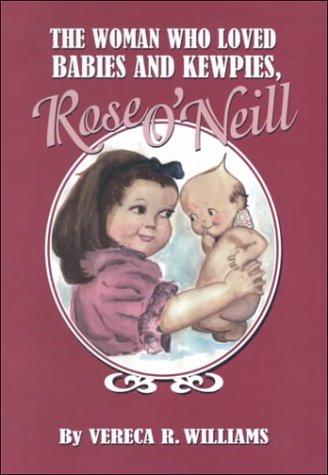 The Woman Who Loved Babies & Kewpies - Rose O'Neill