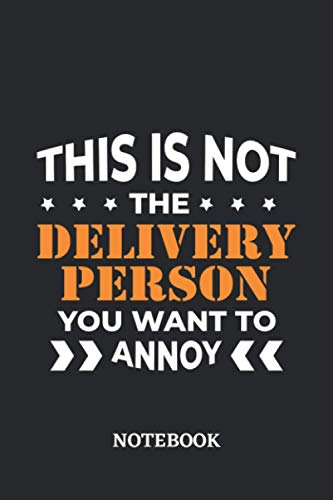 This is not the Delivery Person you want to annoy Notebook: 6x9 inches - 110 blank numbered pages • Greatest Passionate working Job Journal • Gift, Present Idea