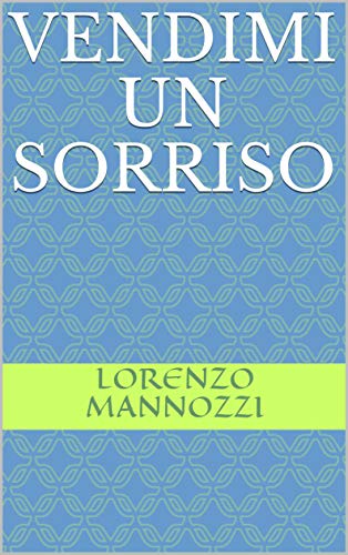 VENDIMI UN SORRISO (Italian Edition)