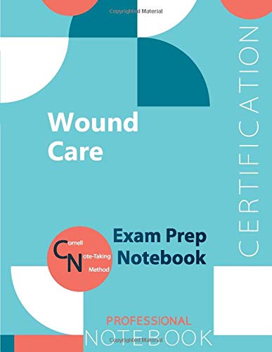 Wound Care Certification Exam Preparation Notebook, examination study writing notebook, Office writing notebook, 154 pages, 8.5” x 11”, Glossy cover