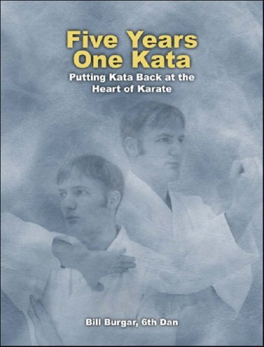 Five Years, One Kata: Putting Kata Back at the Heart of Karate by Bill Burgar (3-Mar-2003) Paperback