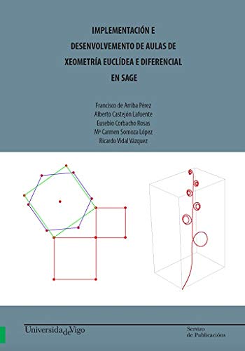 Implementación e desenvolvemento de aulas de xeometría euclídea e diferencial en SAGE.: 73 (Manuais da Universidade de Vigo)