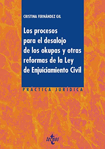 Los procesos para el desalojo de los okupas y otras reformas de la Ley de Enjuiciamiento Civil (Derecho - Práctica Jurídica)
