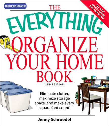 The Everything Organize Your Home Book: Eliminate clutter, set up your home office, and utilize space in your home (Everything®) (English Edition)