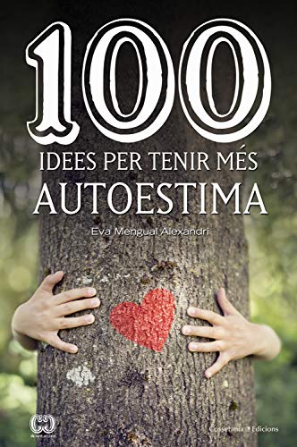 100 idees per tenir més autoestima (De 100 en 100 Book 49) (Catalan Edition)
