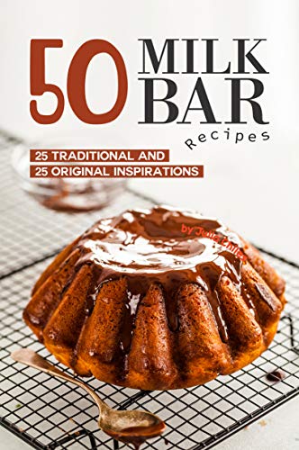 50 Milk Bar Recipes: 25 Traditional And 25 Original Inspirations (English Edition)