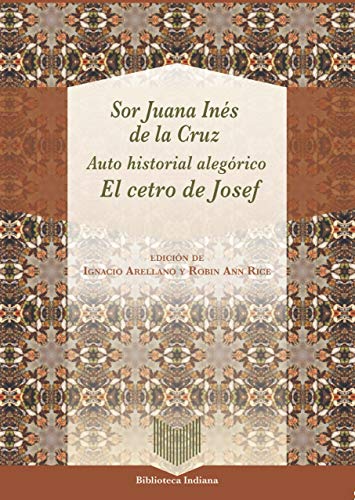 Auto Historial Alegórico:"El Cetro de Josef"/Sor Juana Inés de La Cruz: 50 (Biblioteca Indiana)