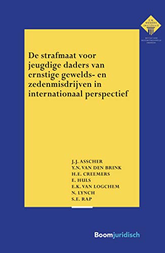 De strafmaat voor jeugdige daders van ernstige gewelds- en zedenmisdrijven in internationaal perspectief (E.M. Meijers Instituut voor Rechtswetenschappelijk Onderzoek Book 364) (Dutch Edition)