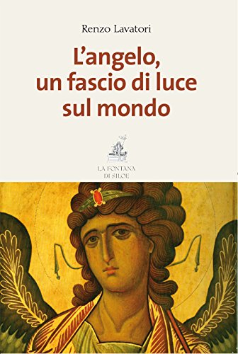 L'angelo, un fascio di luce sul mondo (Italian Edition)