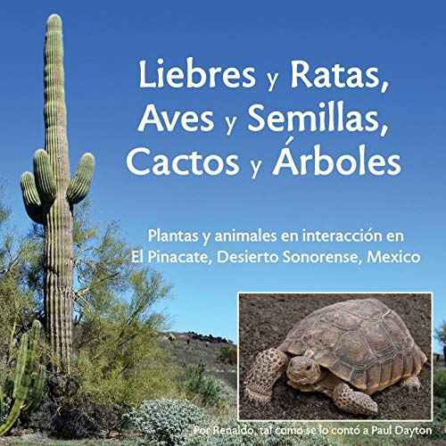 Liebres y Ratas, Aves y Semillas, Cactos y Árboles: Plantas y animales en interacción en El Pinacate, Desierto Sonorense, México