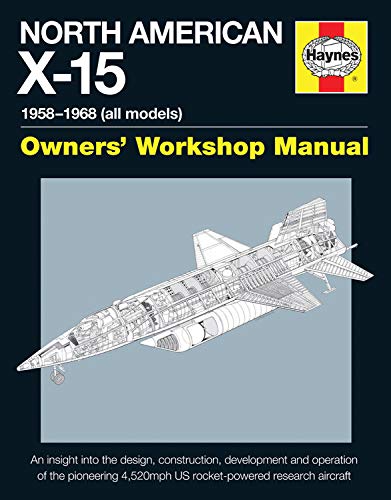 North American X-15 Owner's Workshop Manual: 1954-1968 (X-15A, X-15B & Delta Wing models)