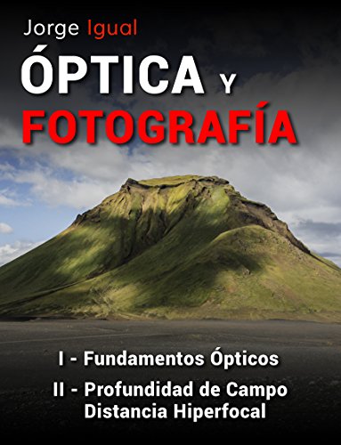 PACK ÓPTICA Y FOTOGRAFÍA LIBROS 1 y 2: Fundamentos Ópticos, Profundidad de Campo y Distancia Hiperfocal