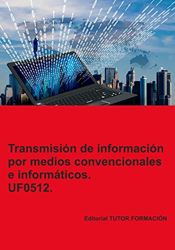 Transmisión de información por medios convencionales e informáticos. UF0512.
