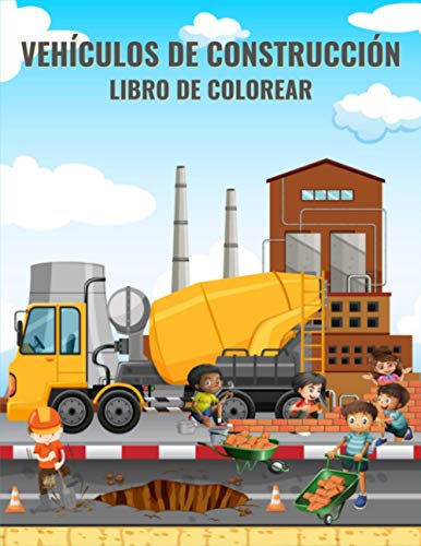 Vehículos de construcción Libro de colorear: 50 libros para colorear únicos con grúa, tractor, dumper, camión y excavadora para niños de 2 a 4 años de 4 a 8 años. aprender a colorear vehículos.