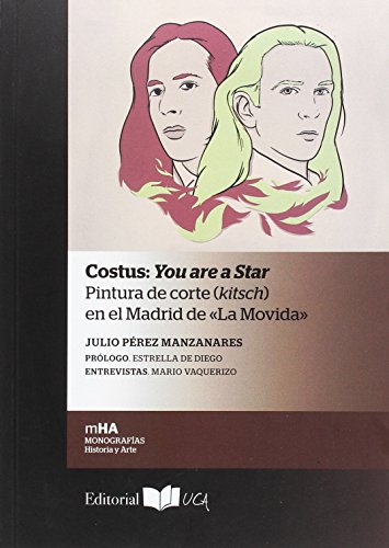 COSTUS: YOU ARE A STAR: Pintura de corte (kitsch) en el Madrid de «La Movida»: 36 (Monografías. Historia y Arte)