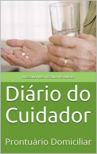 Diário do Cuidador: Prontuário Domiciliar (Portuguese Edition)