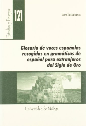 Glosario de voces españolas recogidas en gramáticas de español para extranjeros del Siglo de Oro: 121 (Estudios y Ensayos)