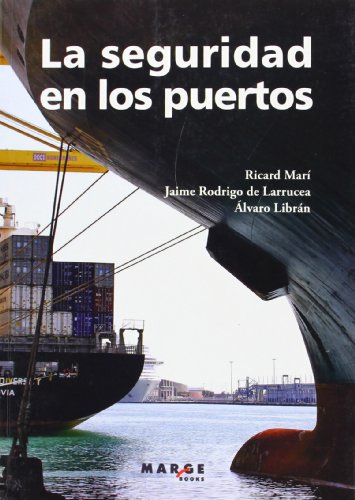 La seguridad en los puertos: Cómo gestionar la protección y la seguridad en instalaciones portuarias según el código PBIP: 0 (Biblioteca de logística)