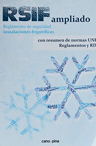 RSIF ampliado: Reglamento seguridad instalaciones frigoríficas con resumen de normas UNE, Reglamentos y RDs