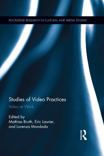 Studies of Video Practices: Video at Work (Routledge Research in Cultural and Media Studies Book 64) (English Edition)