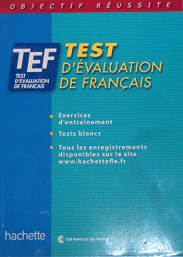 TEF. Test d'évaluation de français. Livre de d'entraînement. Per le Scuole superiori: Livre d'entrainement avec corriges (Objectif reussite)