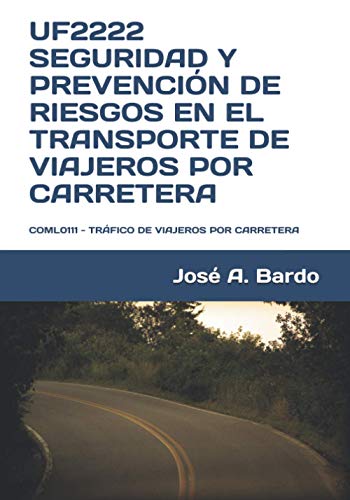 UF2222 - SEGURIDAD Y PREVENCIÓN DE RIESGOS EN EL TRANSPORTE DE VIAJEROS POR CARRETERA: COML0111 - TRÁFICO DE VIAJEROS POR CARRETERA