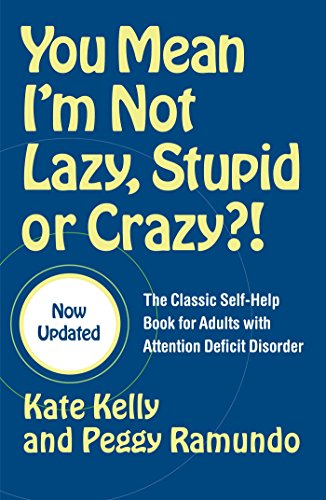 You Mean I'm Not Lazy, Stupid or Crazy?!: The Classic Self-Help Book for Adults with Attention Deficit Disorder (The Classic Self-Help Book for Adults w/ Attention Deficit Disorder) (English Edition)