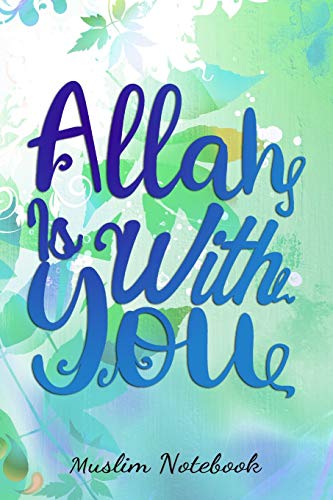 Allah Is With You: Muslim Journal, Notebook and Diary | Islamic Gift for Women |120 Pages 6x9