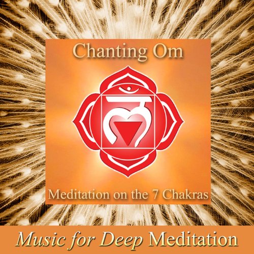 Cantando Om - Meditación Prolongada En Los 7 Chakras, Explorando El Universo Interior