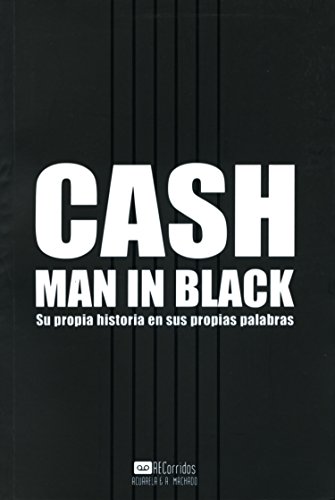 Cash - Man in Black: Su propia historia en sus propias palabras (Acuarela/Recorridos nº 7)