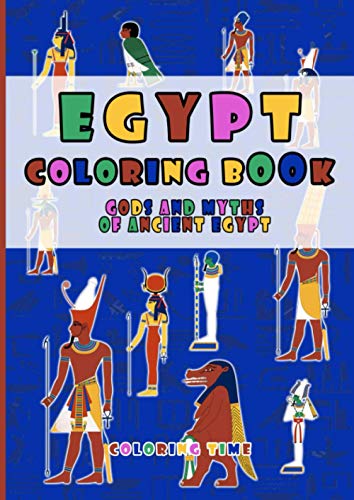 Egypt Coloring Book, Gods and Myths of Ancient Egypt: Egyptian coloring book for kids / 78 pages, large format, 8,27" x 11,69" (21 cm x 29,7 cm) with white paper / Perfect gift for Boys and Girls