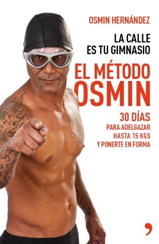El método Osmin: 30 días para adelgazar hasta 15 kg y ponerte en forma (Fuera de Colección)