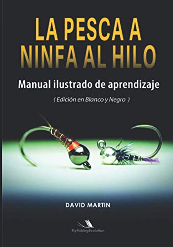La Pesca a Ninfa al Hilo: Manual Ilustrado de Aprendizaje (Edición en Blanco y Negro)