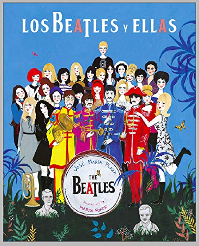 Los Beatles y Ellas: Ilustrada (Edición Ilustrada)