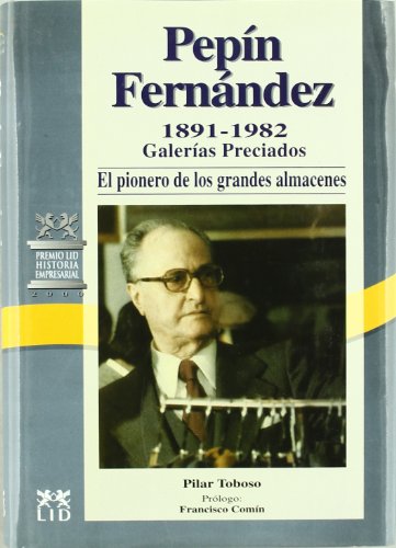 Pepín Fernandez 1891-1982 (Historia Empresarial)