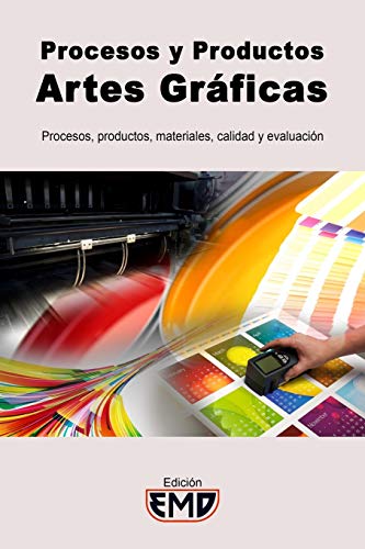 Procesos y Productos Artes Gráficas: Procesos, productos, materiales, calidad y evaluación