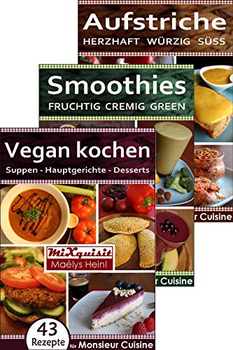 Rezeptbücher-Paket - Vegan kochen, Smoothies, Aufstriche: 147 Rezepte für die Küchenmaschine Monsieur Cuisine Plus von Silvercrest (Lidl) (German Edition)