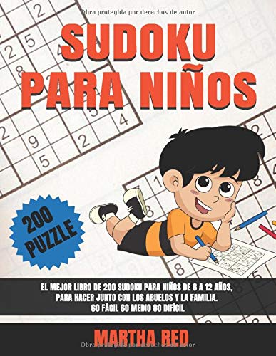 SUDOKU PARA NIÑOS: El mejor libro de 200 SUDOKU para niños de 6 a 12 años, para hacer junto con los abuelos y la familia. 60 fácil 60 medio 80 difícil