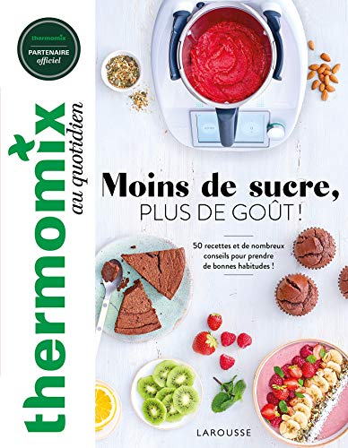 Thermomix : Moins de sucre, plus de goût ! (Thermomix au quotidien) (French Edition)