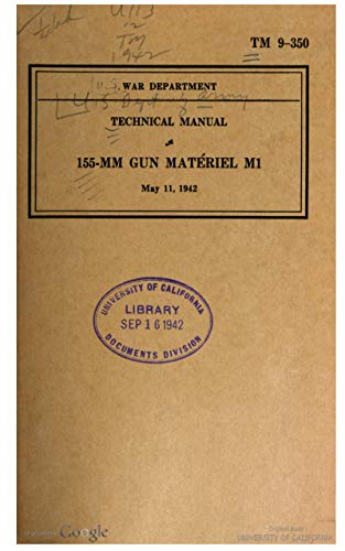 TM 9-350 155-mm Gun Matériel, M1, 1942 (English Edition)