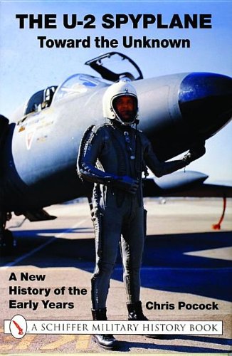 U-2 Spyplane: Toward the Unknown: A New History of the Early Years (X Planes of the Third Reich Series)