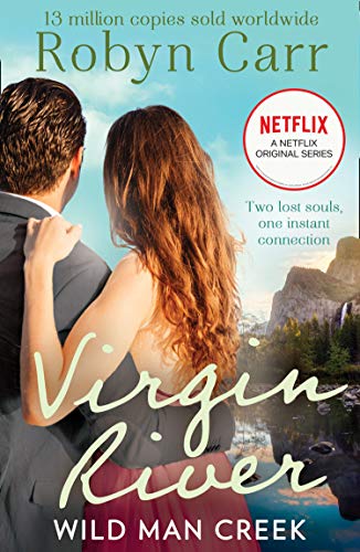 Wild Man Creek: The unmissable and heartwarming feel-good romance of 2020! Now an original Netflix Series! (A Virgin River Novel, Book 12) (English Edition)