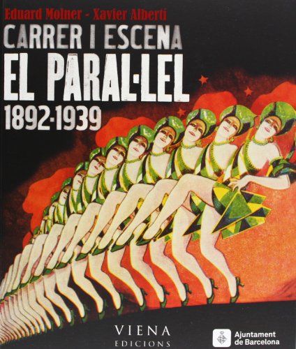 Carrer I Escena. El Paral·Lel, 1892-1939 (Fuera de colección)