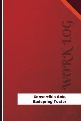 Convertible Sofa Bedspring Tester Work Log: Work Journal, Work Diary, Log - 126 pages, 6 x 9 inches (Orange Logs/Work Log)
