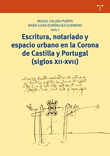 Escritura, notariado y espacio urbano en la Corona de Castilla y Portugal (siglos XII-XVII) (Biblioteconomía y Administración Cultural)
