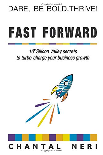 FAST FORWARD: 10x Silicon Valley secrets to turbo-charge your business growth