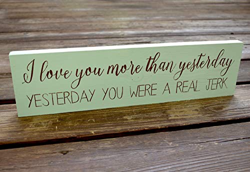 Free Brand Placa de madera para pared con texto en inglés "I love you more than ayer you were a real jerk,Funny Wooden Sign,Home Decor for Home Wall/Office