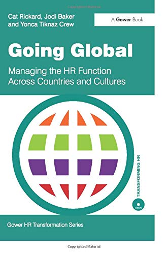Going Global: Managing the HR Function Across Countries and Cultures (Gower HR Transformation Series)